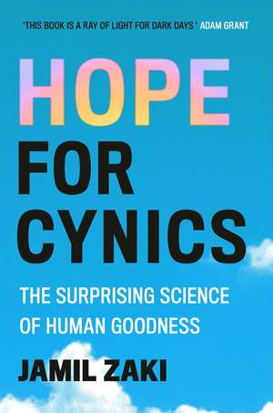 Hope for Cynics: The Surprising Science Of Human Goodness de Jamil Zaki