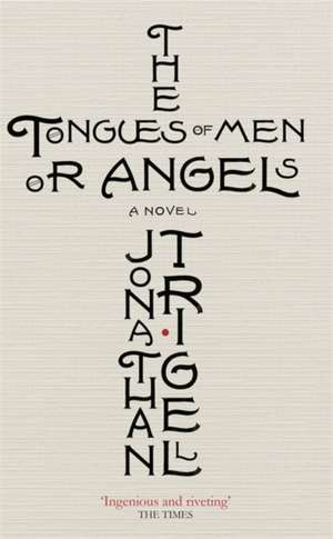 The Tongues of Men or Angels de Jonathan Trigell