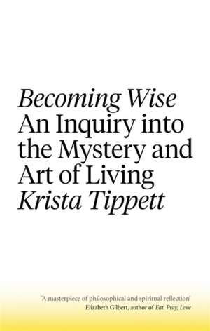 Becoming Wise de Krista Tippett