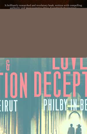 Love and Deception: Philby in Beirut de James Hanning