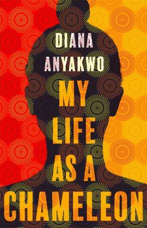 My Life As A Chameleon de Diana Anyakwo