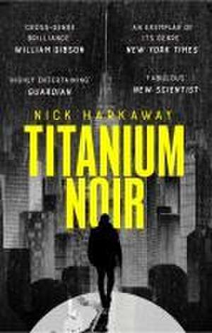 Titanium Noir de Nick Harkaway