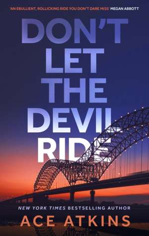 Don't Let the Devil Ride de Ace Atkins