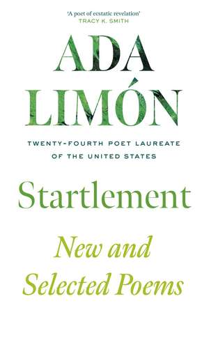 Startlement: New and Collected Poems de Ada Limón