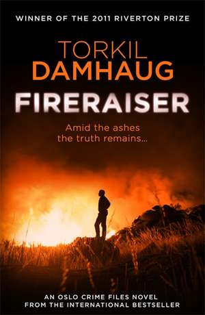 Fireraiser (Oslo Crime Files 3) de Torkil Damhaug