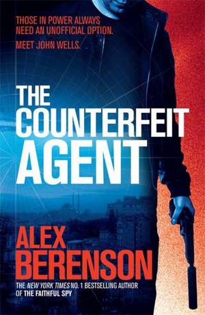 The Counterfeit Agent de Alex Berenson