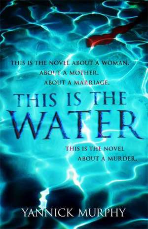 This is the Water de Yannick Murphy