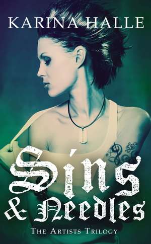 Halle, K: Sins & Needles (The Artists Trilogy 1) de Karina Halle