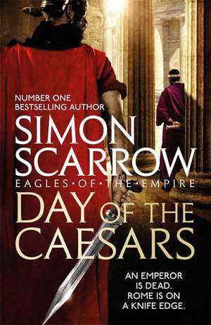 Day of the Caesars (Eagles of the Empire 16) de Simon Scarrow