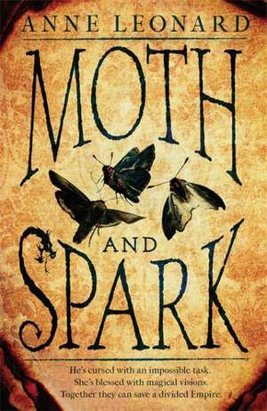 Moth and Spark de Anne Leonard