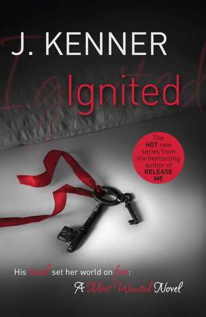 Ignited: Most Wanted Book 3 de J. Kenner