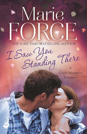 I Saw You Standing There: Green Mountain Book 3 de Marie (Author) Force