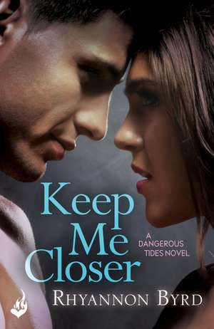 Keep Me Closer de Rhyannon Byrd