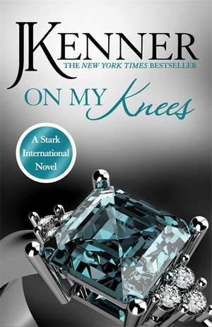 On My Knees: Stark International 2 de J. Kenner