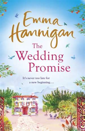 The Wedding Promise: Can a rambling Spanish villa hold the key to love? de Emma Hannigan