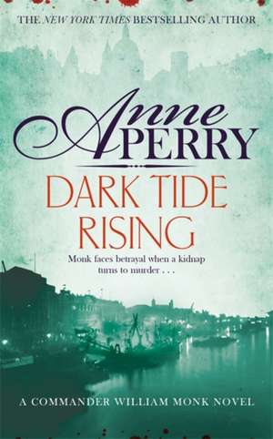 Dark Tide Rising (William Monk Mystery, Book 24) de Anne Perry