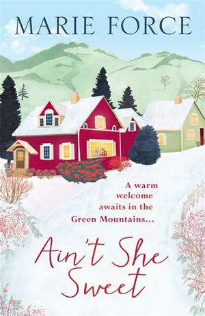 Ain't She Sweet: Green Mountain Book 6 de Marie Force