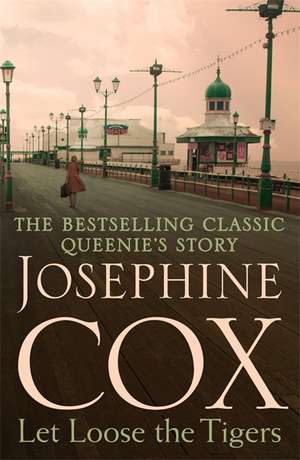 Let Loose the Tigers de Josephine Cox