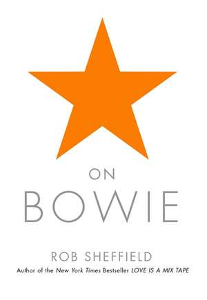 On Bowie de Rob Sheffield