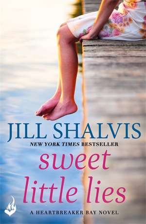 Sweet Little Lies: Heartbreaker Bay Book 1 de Jill (Author) Shalvis