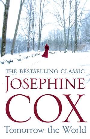 Tomorrow the World de Josephine Cox