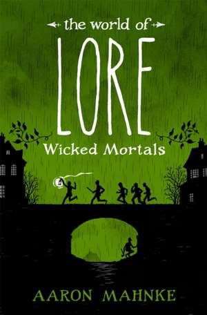 World of Lore : Volume 2: Wicked Mortals de Aaron Mahnke