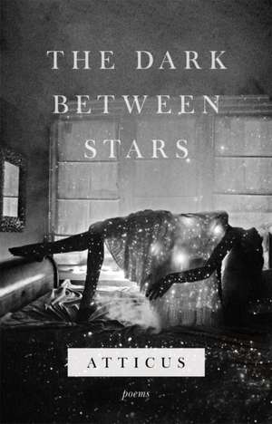 The Dark Between Stars de Atticus Poetry