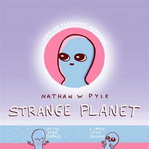 Pyle, N: Strange Planet: The Comic Sensation of the Year - N de Nathan W. Pyle