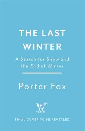 The Last Winter de Porter Fox