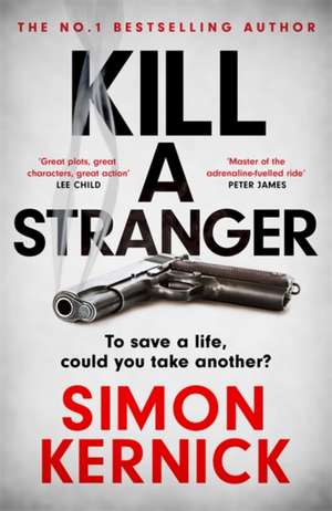 Kernick, S: Kill A Stranger de Simon Kernick