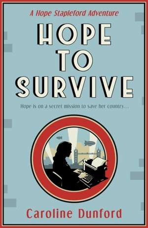 Hope to Survive (Hope Stapleford Adventure 2) de Caroline Dunford