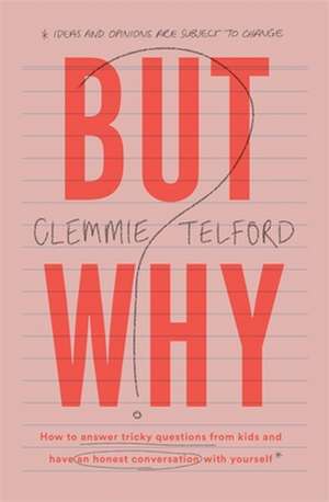 But Why? de Clemmie Telford