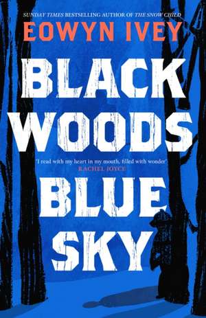 Black Woods, Blue Sky de Eowyn Ivey