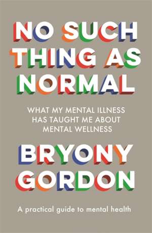 No Such Thing as Normal de Bryony Gordon