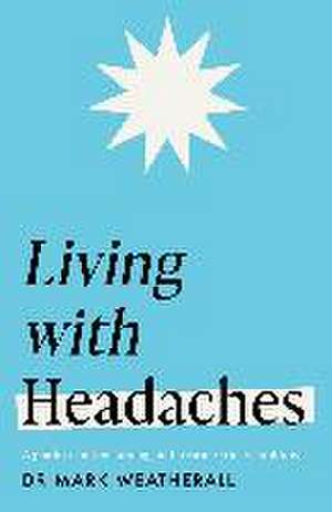 Living with Headaches (Headline Health series) de Mark Weatherall