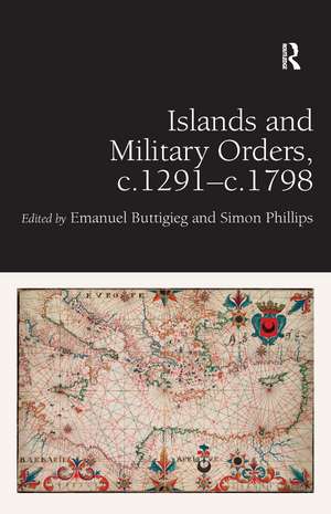 Islands and Military Orders, c.1291-c.1798 de Emanuel Buttigieg