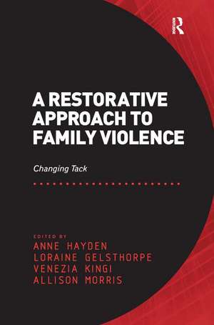 A Restorative Approach to Family Violence: Changing Tack de Anne Hayden