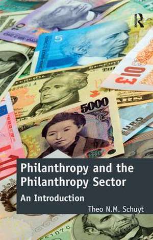 Philanthropy and the Philanthropy Sector: An Introduction de Theo N.M. Schuyt