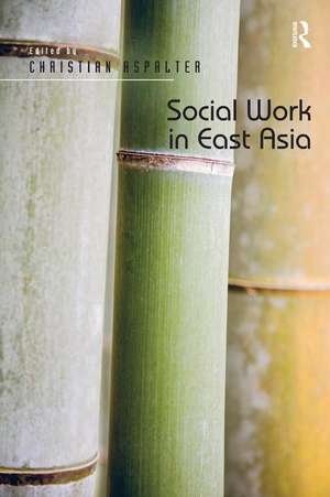 Social Work in East Asia de Christian Aspalter