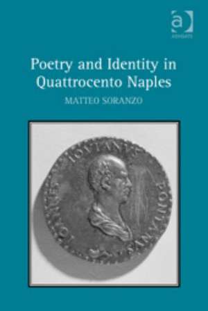 Poetry and Identity in Quattrocento Naples de Matteo Soranzo