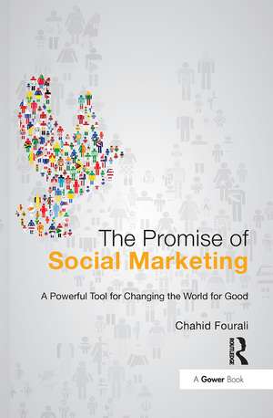 The Promise of Social Marketing: A Powerful Tool for Changing the World for Good de Chahid Fourali