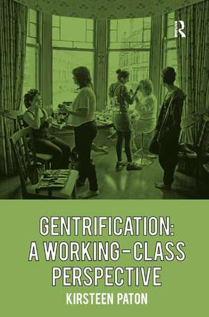 Gentrification: A Working-Class Perspective de Kirsteen Paton