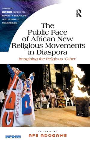 The Public Face of African New Religious Movements in Diaspora: Imagining the Religious ‘Other’ de Afe Adogame