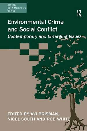 Environmental Crime and Social Conflict: Contemporary and Emerging Issues de Avi Brisman