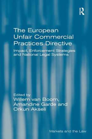 The European Unfair Commercial Practices Directive: Impact, Enforcement Strategies and National Legal Systems de Willem van Boom