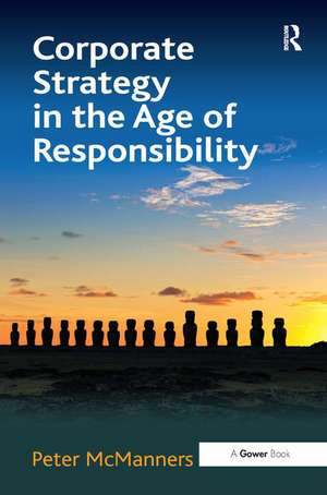 Corporate Strategy in the Age of Responsibility de Peter McManners