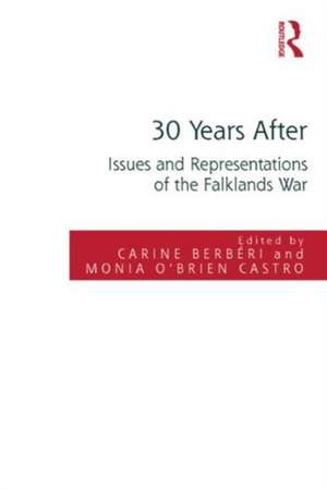 30 Years After: Issues and Representations of the Falklands War de Carine Berbéri