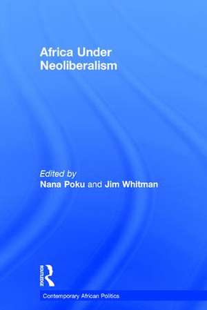 Africa Under Neoliberalism de Nana Poku