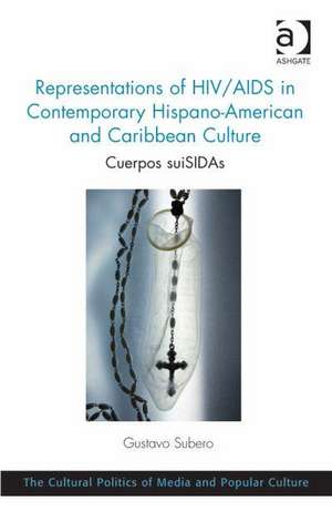 Representations of HIV/AIDS in Contemporary Hispano-American and Caribbean Culture: Cuerpos suiSIDAs de Gustavo Subero