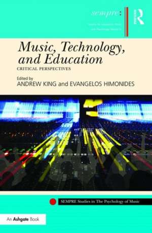 Music, Technology, and Education: Critical Perspectives de Andrew King